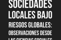 Sociedades locales bajo riesgos globales: observaciones desde las ciencias sociales